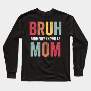 Bruh Formerly Known As Mom Mother's Day 2024 Long Sleeve T-Shirt